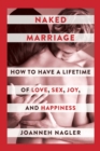 Image for Naked Marriage: How to Have a Lifetime of Love, Sex, Joy, and Happiness
