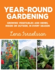 Image for Year-round gardening  : growing vegetables and herbs, inside or outside, in every season