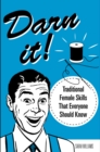 Image for Darn It!: Traditional Female Skills That Everyone Should Know