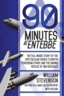 Image for 90 Minutes at Entebbe : The Full Inside Story of the Spectacular Israeli Counterterrorism Strike and the Daring Rescue of 103 Hostages