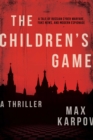 Image for The children&#39;s game: a thriller