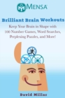 Image for Mensa&#39;s (R) Brilliant Brain Workouts : Keep Your Brain in Shape with 100 Perplexing Puzzles!