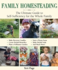 Image for Family Homesteading: The Ultimate Guide to Self-Sufficiency for the Whole Family