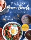 Image for Paleo Power Bowls: 100 Easy, Nutrient-Dense, Anti-Inflammatory Meals