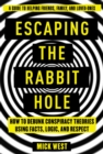 Image for Escaping the rabbit hole: how to debunk conspiracy theories using facts, logic, and respect
