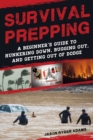 Image for Survival Prepping : A Guide to Hunkering Down, Bugging Out, and Getting Out of Dodge