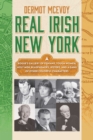 Image for Real Irish New York: a rogue&#39;s gallery of fenians, tough women, holy men, blasphemers, jesters, and a gang of other colorful characters