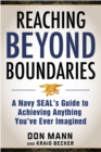 Image for Reaching beyond boundaries  : a Navy SEAL&#39;s guide to achieving everything you&#39;ve ever imagined