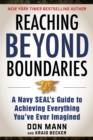 Image for Reaching beyond boundaries: a Navy SEAL&#39;s guide to achieving everything you&#39;ve ever imagined