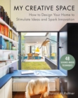 Image for My Creative Space: How to Design Your Home to Stimulate Ideas and Spark Innovation