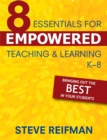 Image for Eight Essentials for Empowered Teaching and Learning, K-8 : Bringing Out the Best in Your Students