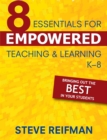 Image for Eight Essentials for Empowered Teaching and Learning, K-8: Bringing Out the Best in Your Students.