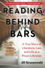 Image for Reading behind Bars: A Memoir of Literature, Law, and Life as a Prison Librarian