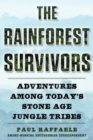 Image for The Rainforest Survivors : Adventures Among Today&#39;s Stone Age Jungle Tribes