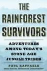 Image for Rainforest Survivors: Adventures Among Today&#39;s Stone Age Jungle Tribes
