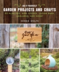 Image for Do-it-yourself garden projects and crafts  : 60 planters, bird houses, lotion bars, garlands, and more