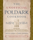 Image for The unofficial Poldark companion cookbook  : 85 recipes from eighteenth-century Cornwall, from Poldark shepherd&#39;s pie to Aunt Agatha&#39;s orange cream custard
