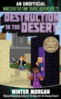 Image for Destruction in the Desert : An Unofficial Minecrafters Time Travel Adventure, Book 3
