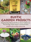Image for Rustic garden projects  : step-by-step backyard dâecor from trellises to tree swings, stone steps to stained glass