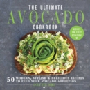 Image for Ultimate Avocado Cookbook: 50 Modern, Stylish &amp; Delicious Recipes to Feed Your Avocado Addiction