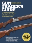 Image for Gun Trader&#39;s Guide, Fortieth Edition : A Comprehensive, Fully Illustrated Guide to Modern Collectible Firearms with Current Market Values