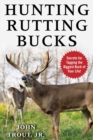 Image for Hunting rutting bucks: secrets for tagging the biggest buck of your life!
