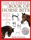 Image for The ultimate book of horse bits  : what they are, what they do, and how they work