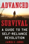 Image for Advanced Survival: A Guide to the Self-reliance Revolution