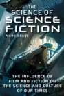 Image for Science of Science Fiction: The Influence of Film and Fiction On the Science and Culture of Our Times
