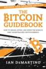 Image for The Bitcoin guidebook: how to obtain, invest, and spend the world s first decentralized cryptocurrency