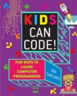 Image for Kids can code!: fun ways to learn computer programming