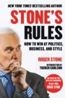 Image for Stone&#39;s Rules : How to Win at Politics, Business, and Style
