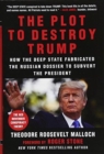 Image for The Plot to Destroy Trump : How the Deep State Fabricated the Russian Dossier to Subvert the President