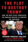 Image for Plot to Destroy Trump: How the Deep State Fabricated the Russian Dossier to Subvert the President