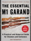 Image for The essential M1 garand  : a practical and historical guide for shooters and collectors