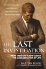 Image for The Last Investigation: What Insiders Know about the Assassination of JFK