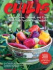 Image for Chilis: How to Grow, Harvest, and Cook With Your Favorite Hot Peppers, With 200 Varieties and 50 Spicy Recipes
