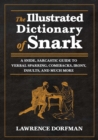 Image for The Illustrated Dictionary of Snark : A Snide, Sarcastic Guide to Verbal Sparring, Comebacks, Irony, Insults, and Much More