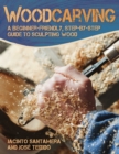 Image for Woodcarving: A Beginner-Friendly, Step-by-Step Guide to Sculpting Wood