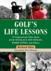 Image for Golf&#39;s Life Lessons: 55 Inspirational Tales about Jack Nicklaus, Ben Hogan, Bobby Jones, and Others