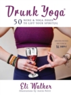 Image for Drunk Yoga: 50 Wine &amp; Yoga Poses to Lift Your Spirit(s)