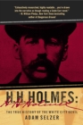 Image for H. H. Holmes : The True History of the White City Devil