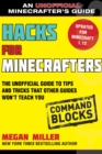 Image for Hacks for Minecrafters: Command Blocks : The Unofficial Guide to Tips and Tricks That Other Guides Won&#39;t Teach You