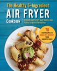 Image for The Healthy 5-Ingredient Air Fryer Cookbook