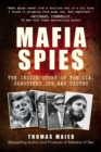 Image for Mafia Spies: The Inside Story of the CIA, Gangsters, JFK, and Castro