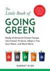 Image for Little Book of Going Green: Really Understand Climate Change, Use Greener Products, Adopt a Tree, Save Water, and Much More!