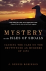 Image for Mystery on the Isles of Shoals : Closing the Case on the Smuttynose Ax Murders of 1873