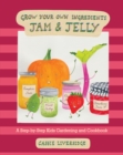 Image for Jam and Jelly: A Step-by-Step Kids Gardening and Cookbook