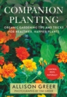 Image for Companion Planting : Organic Gardening Tips and Tricks for Healthier, Happier Plants