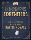 Image for Unofficial Encyclopedia for Fortniters: An Unofficial Guide for Battle Royale